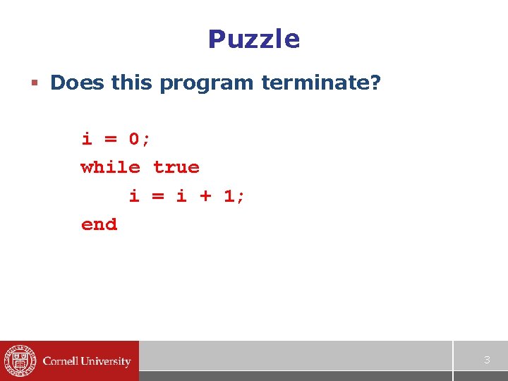 Puzzle § Does this program terminate? i = 0; while true i = i