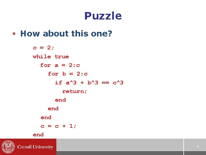 Puzzle § How about this one? c = 2; while true for a =