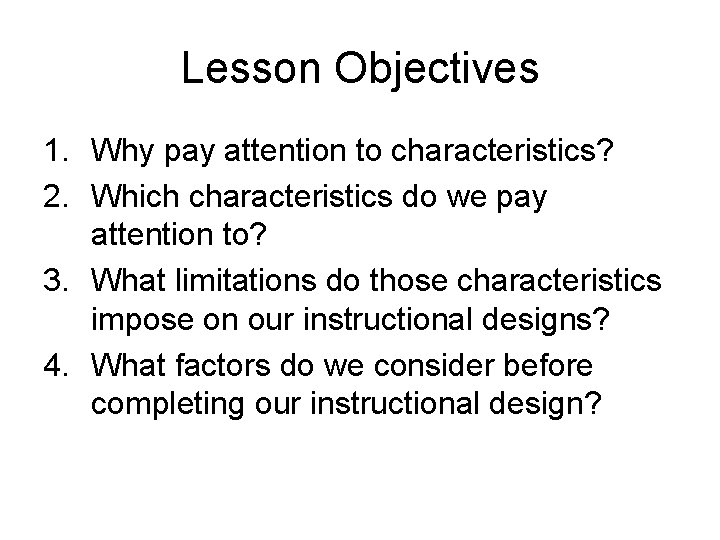 Lesson Objectives 1. Why pay attention to characteristics? 2. Which characteristics do we pay