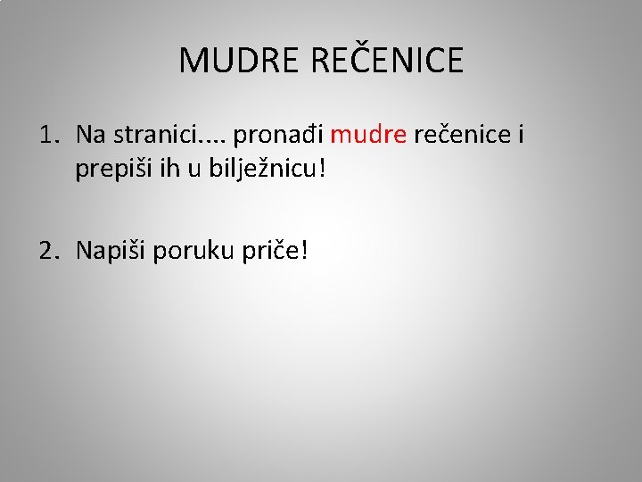 MUDRE REČENICE 1. Na stranici. . pronađi mudre rečenice i prepiši ih u bilježnicu!