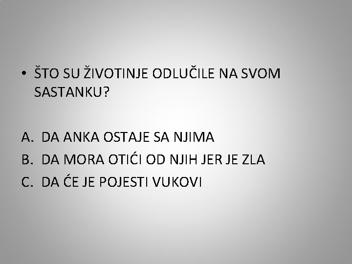  • ŠTO SU ŽIVOTINJE ODLUČILE NA SVOM SASTANKU? A. DA ANKA OSTAJE SA