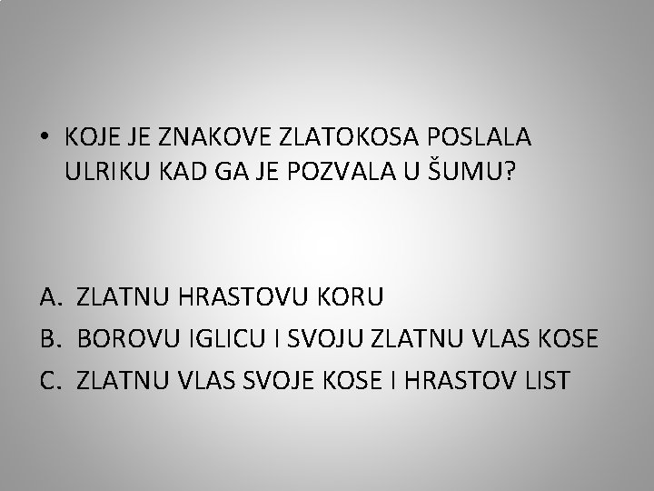  • KOJE JE ZNAKOVE ZLATOKOSA POSLALA ULRIKU KAD GA JE POZVALA U ŠUMU?