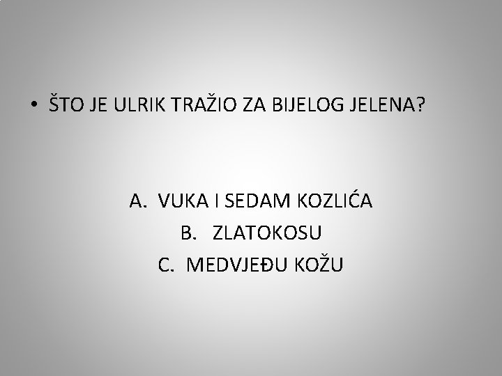  • ŠTO JE ULRIK TRAŽIO ZA BIJELOG JELENA? A. VUKA I SEDAM KOZLIĆA