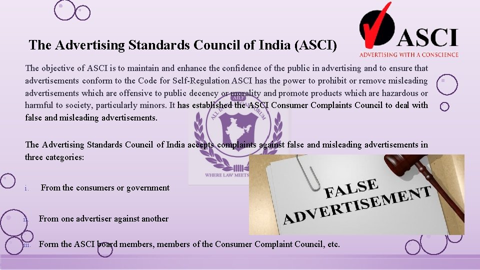 The Advertising Standards Council of India (ASCI) The objective of ASCI is to maintain