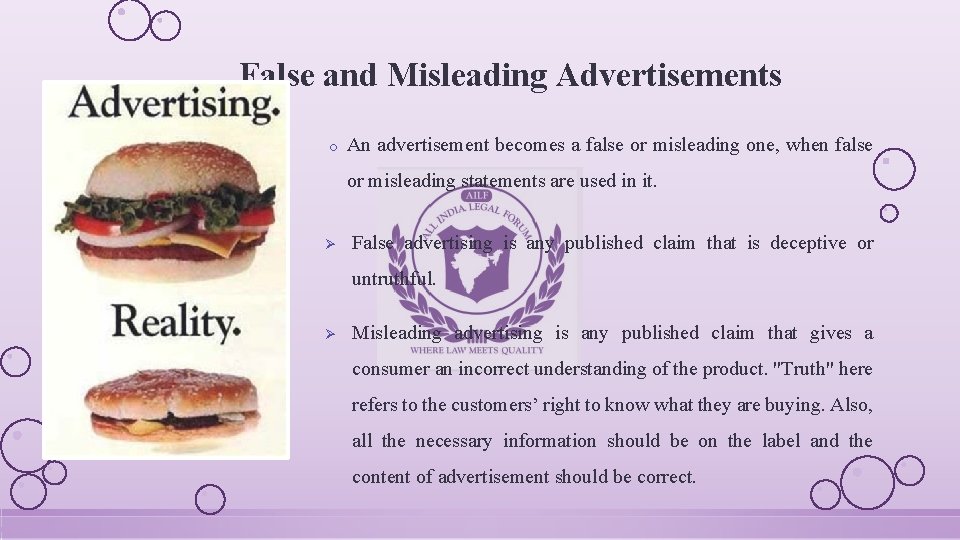 False and Misleading Advertisements o An advertisement becomes a false or misleading one, when