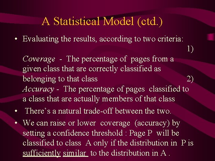 A Statistical Model (ctd. ) • Evaluating the results, according to two criteria: 1)