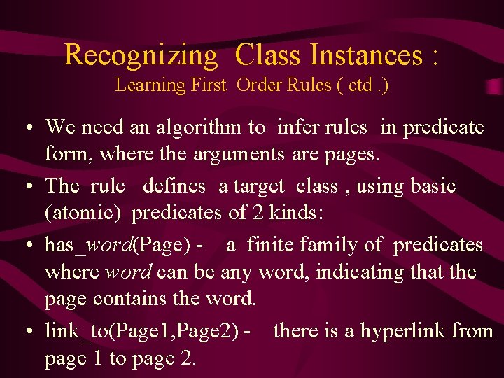 Recognizing Class Instances : Learning First Order Rules ( ctd. ) • We need