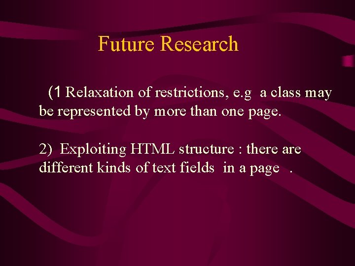 Future Research (1 Relaxation of restrictions, e. g a class may be represented by