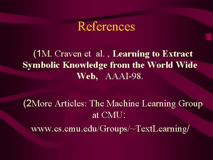 References (1 M. Craven et al. , Learning to Extract Symbolic Knowledge from the