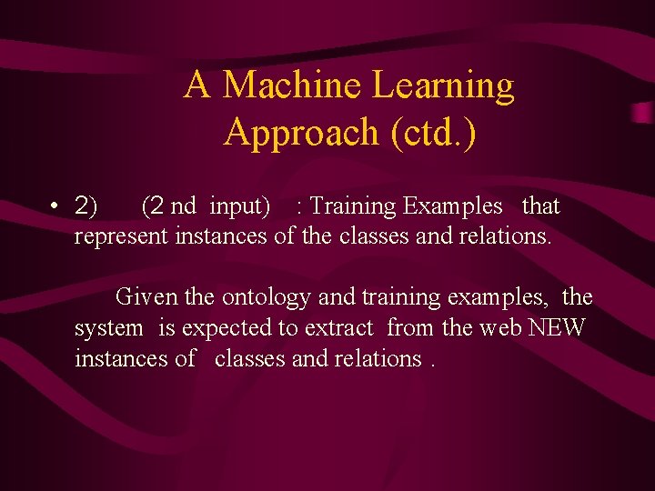 A Machine Learning Approach (ctd. ) • 2) (2 nd input) : Training Examples