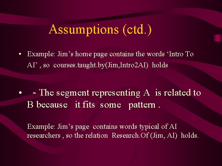 Assumptions (ctd. ) • Example: Jim’s home page contains the words ‘Intro To AI’