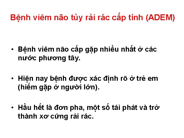 Bệnh viêm não tủy rải rác cấp tính (ADEM) • Bệnh viêm não cấp