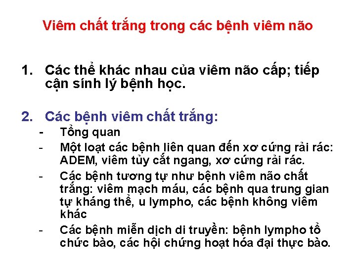 Viêm chất trắng trong các bệnh viêm não 1. Các thể khác nhau của