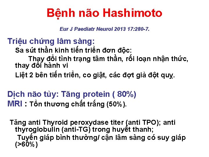 Bệnh não Hashimoto Eur J Paediatr Neurol 2013 17: 280 -7. Triệu chứng lâm