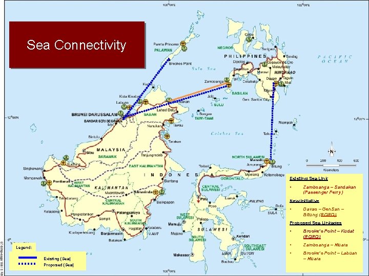 Sea Connectivity Existing Sea Link • Zamboanga – Sandakan (Passenger Ferry) New Initiative •