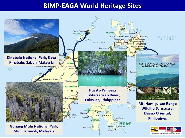 BIMP-EAGA World Heritage Sites Kinabalu National Park, Kota Kinabalu, Sabah, Malaysia Puerto Princesa Subterranean