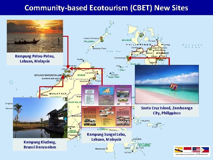 Community-based Ecotourism (CBET) New Sites Kampung Patau-Patau, Labuan, Malaysia Santa Cruz Island, Zamboanga City,