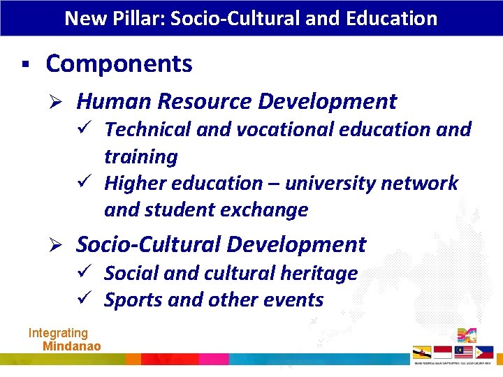 New Pillar: Socio-Cultural and Education § Components Ø Human Resource Development ü Technical and