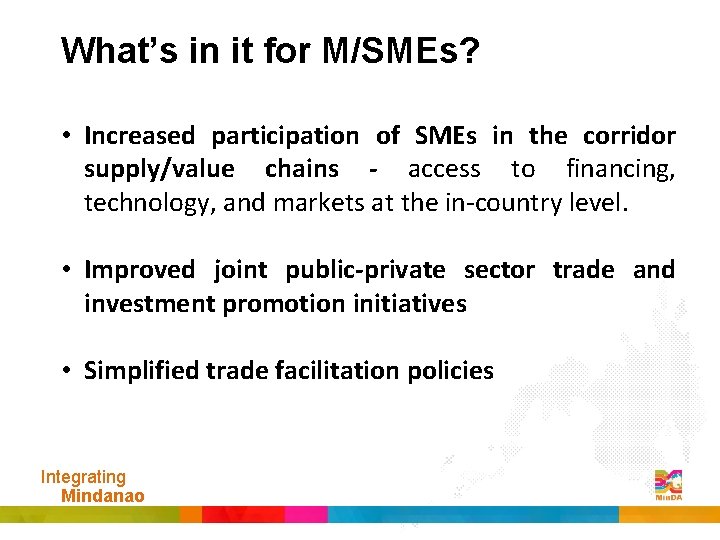 What’s in it for M/SMEs? • Increased participation of SMEs in the corridor supply/value