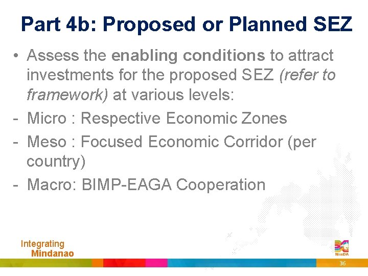 Part 4 b: Proposed or Planned SEZ • Assess the enabling conditions to attract