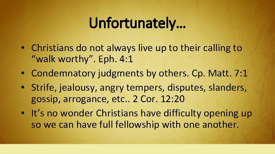 Unfortunately… • Christians do not always live up to their calling to “walk worthy”.