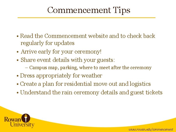 Commencement Tips • Read the Commencement website and to check back regularly for updates