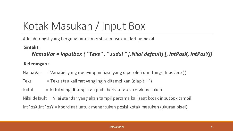 Kotak Masukan / Input Box Adalah fungsi yang berguna untuk meminta masukan dari pemakai.