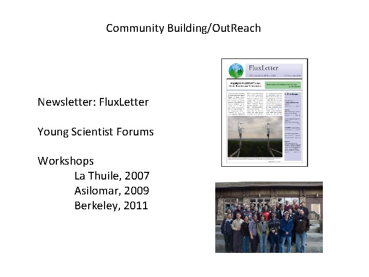 Community Building/Out. Reach Newsletter: Flux. Letter Young Scientist Forums Workshops La Thuile, 2007 Asilomar,