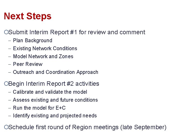 Next Steps ¡Submit Interim Report #1 for review and comment Plan Background Existing Network