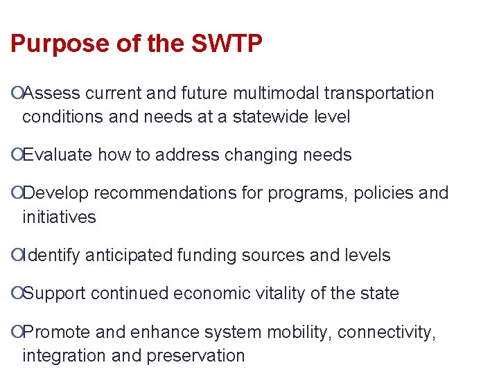 Purpose of the SWTP ¡Assess current and future multimodal transportation conditions and needs at