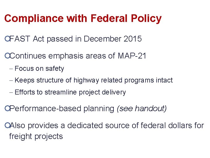 Compliance with Federal Policy ¡FAST Act passed in December 2015 ¡Continues emphasis areas of