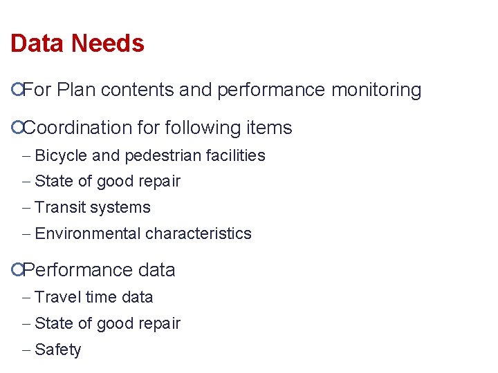Data Needs ¡For Plan contents and performance monitoring ¡Coordination for following items Bicycle and