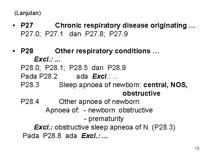 (Lanjutan) • P 27 Chronic respiratory disease originating … P 27. 0; P 27.