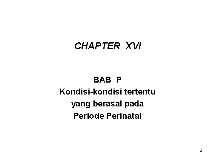 CHAPTER XVI BAB P Kondisi-kondisi tertentu yang berasal pada Periode Perinatal 2 