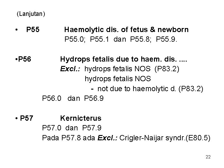 (Lanjutan) • P 55 Haemolytic dis. of fetus & newborn P 55. 0; P