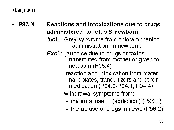 (Lanjutan) • P 93. X Reactions and intoxications due to drugs administered to fetus
