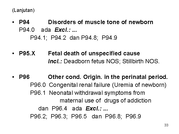(Lanjutan) • P 94 Disorders of muscle tone of newborn P 94. 0 ada