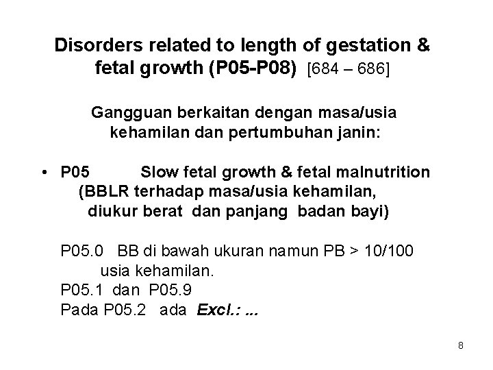 Disorders related to length of gestation & fetal growth (P 05 -P 08) [684