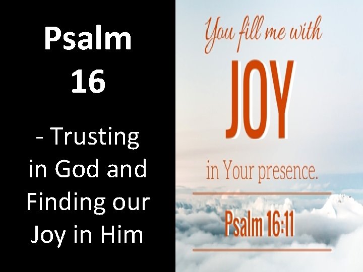 Psalm 16 - Trusting in God and Finding our Joy in Him 