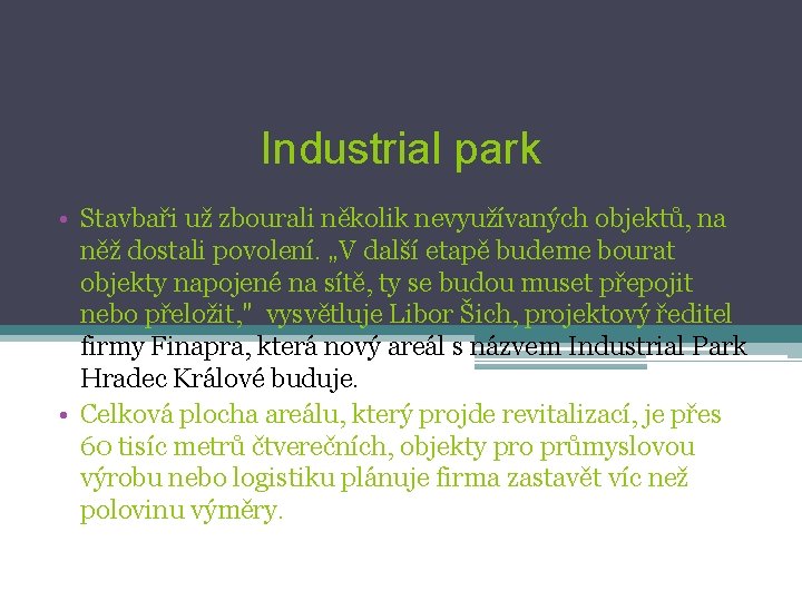 Industrial park • Stavbaři už zbourali několik nevyužívaných objektů, na něž dostali povolení. „V