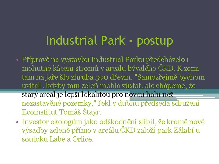 Industrial Park - postup • Přípravě na výstavbu Industrial Parku předcházelo i mohutné kácení