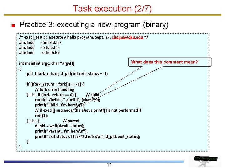 Task execution (2/7) Practice 3: executing a new program (binary) /* execl_test. c: execute