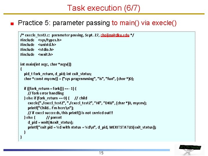 Task execution (6/7) Practice 5: parameter passing to main() via execle() /* execle_test 3.