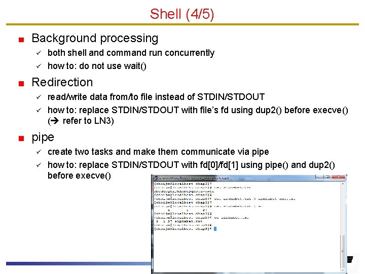 Shell (4/5) Background processing ü ü both shell and command run concurrently how to: