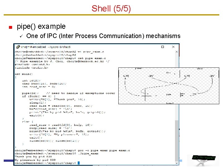 Shell (5/5) pipe() example ü One of IPC (Inter Process Communication) mechanisms 23 