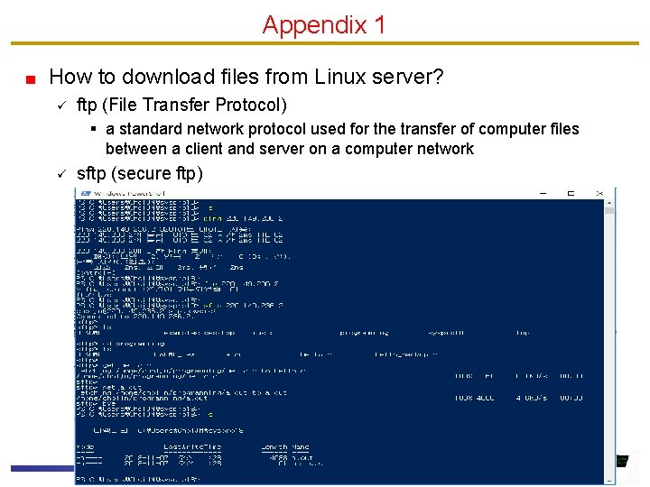 Appendix 1 How to download files from Linux server? ü ftp (File Transfer Protocol)