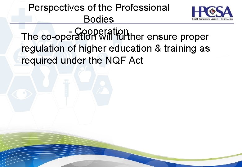 Perspectives of the Professional Bodies - Cooperation The co-operation will further ensure proper regulation
