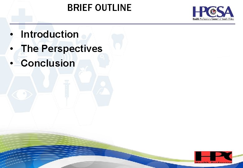 BRIEF OUTLINE • Introduction • The Perspectives • Conclusion 