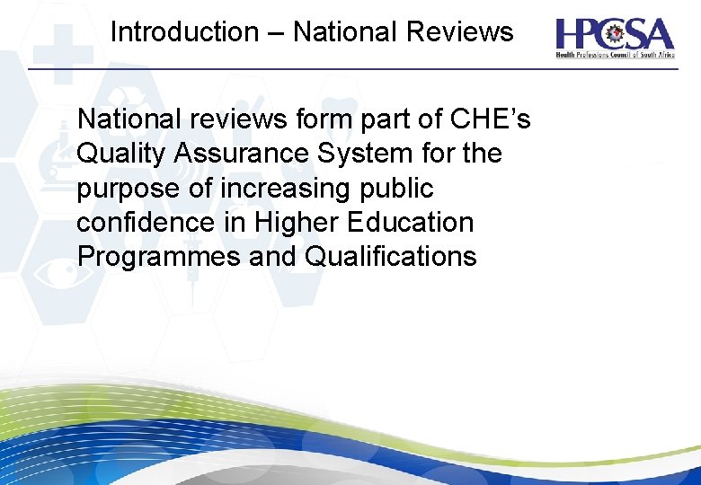 Introduction – National Reviews National reviews form part of CHE’s Quality Assurance System for