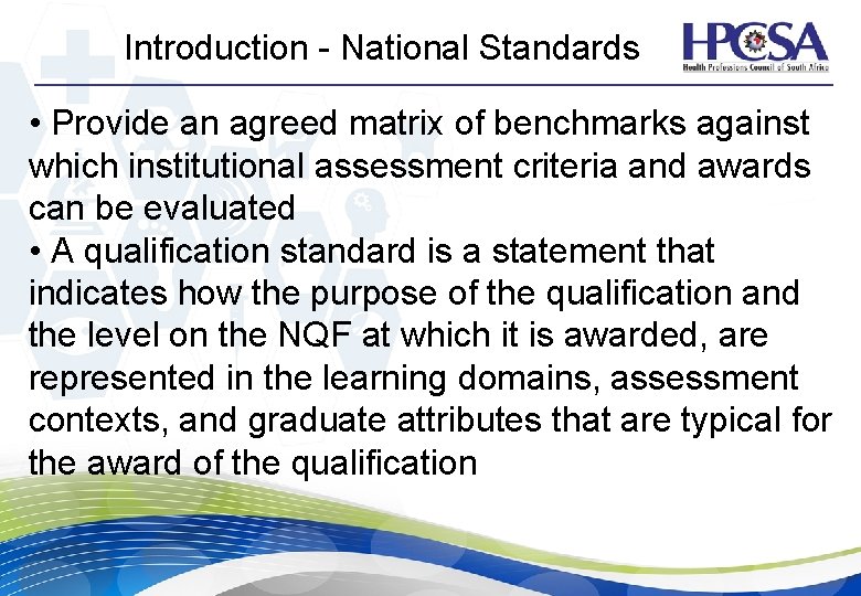 Introduction - National Standards • Provide an agreed matrix of benchmarks against which institutional